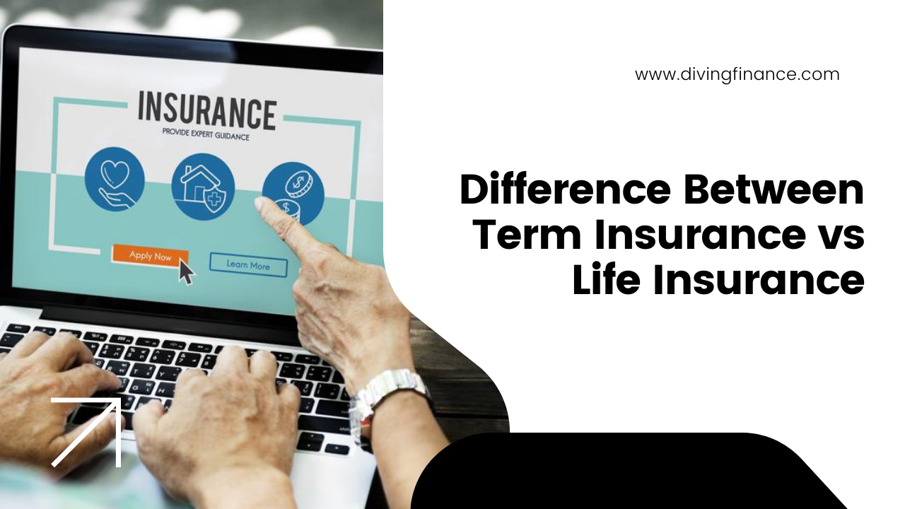 Term Insurance vs Life Insurance